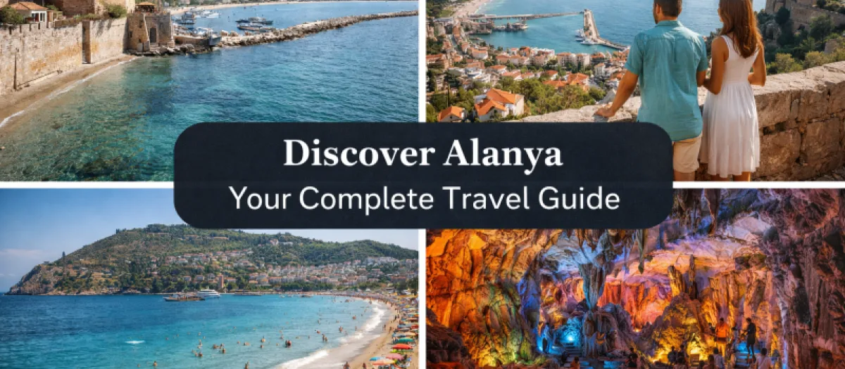 Alanya Keşfi - Tam Seyahat Rehberiniz