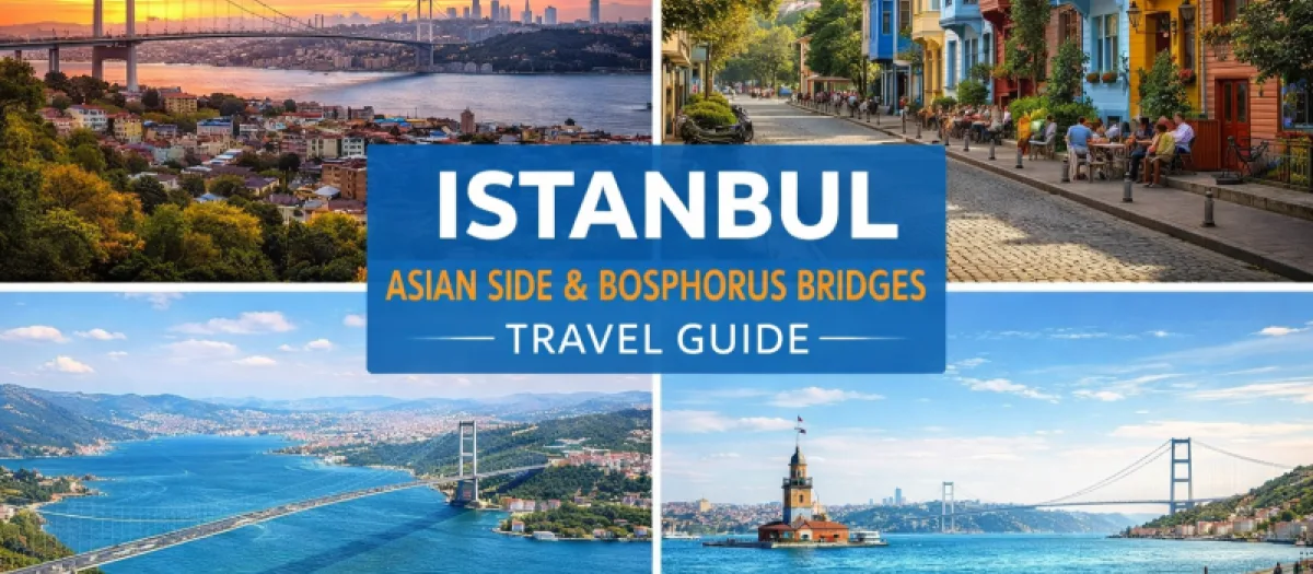 Istanbul Asian Side & Bosphorus Bridges Travel Guide
